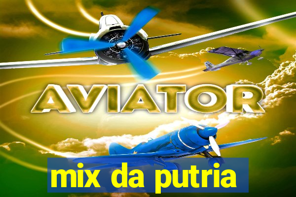 mix da putria